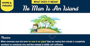 No Man Is An Island What Does This Useful Idiom Mean 7esl