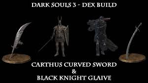 The one thing that the dark souls series is famous for, is its difficulty. Dark Souls 3 Black Knight Glaive Carthus Curved Sword Dex Build Youtube