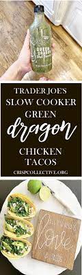 Trader Joe S Slow Cooker Green Dragon Chicken Tacos Crisp Collective Dragon Chicken Chicken Tacos Trader Joes