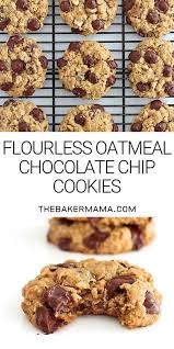 Flourless Oatmeal Chocolate Chip Cookies In 2020 Oatmeal Chocolate Chip Cookie Recipe Cookies Recipes Chocolate Chip Chewy Oatmeal Chocolate Chip Cookies