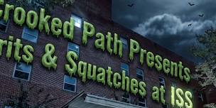 Crooked Path Presents: Spirits & Squatches at ISS