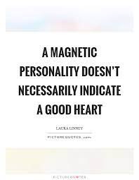 See more of magnetic quotes on facebook. Quotes About Magnetic Personality 34 Quotes