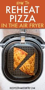 How To Reheat Pizza In The Air Fryer In 2020 Air Fryer Recipes Easy Air Fryer Dinner Recipes Reheat Pizza