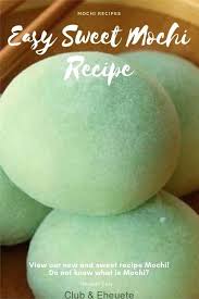 Easy Sweet Mochi Recipe My Blog Mochi Recipe Mochi Asian Dessert Recipe