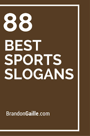 List Of The 125 Best Sports Slogans And Taglines Sports Slogans Fun Sports Catchy Slogans