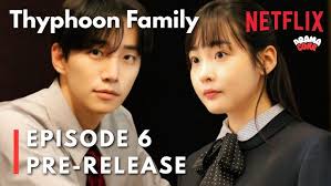 [ENG] Typhoon Family Episode 6 Pre-Release & Spoiler