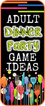 Pick a card and have your friends guess some very nsfw words and phrases. Top Adult Dinner Party Games To Liven Up Your Next Dinner Party