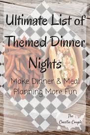 Photography by william abranowic z. The Coastie Couple Ultimate List Of Themed Dinner Nights Dinner Themes Meal Planning Dinner Party Menu