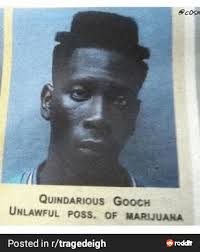 Quindarious Gooch, marijuana dealer : r/itsroger