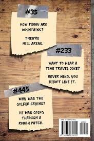 ~ will rogers when i come to one of the forks in the road of life, i don't waste time and energy wishing it was a spoon. The Ultimate Dad Joke Book 501 Hilarious Puns Funny One Liners And Murmie Hugh Amazon De Bucher