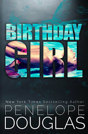 Birthday Girl By Penelope Douglas Hot Romance Books Romance Books Book Boyfriends