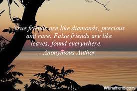 Real friendship, like real poetry, is extremely rare — and precious as a pearl. — tahar ben jelloun. True Friends Are Like Diamonds Anonymous Author Quote