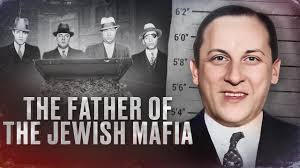 THE FIRST CRIMINAL INVESTOR AND THE FATHER OF THE JEWISH MAFIA