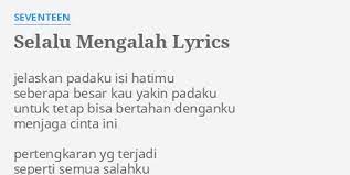 Jelaskan padaku isi hatimu seberapa besar kau yakin padaku untuk tetap bisa bertahan denganku menjaga cinta ini. Selalu Mengalah Lyrics By Seventeen Jelaskan Padaku Isi Hatimu