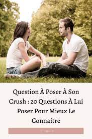 Question A Poser A Son Crush 20 Questions A Lui Poser Pour Mieux Le Connaitre