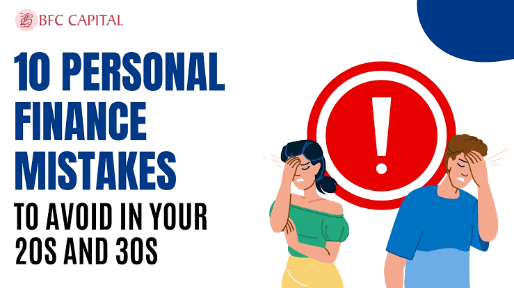 Top 10 Personal Finance Mistakes to Avoid in Your 20s and 30s – BFC  Capital- Blogs : All Financial Solutions for Growing Your Wealth