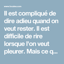 Il Est Complique De Dire Adieu Quand On Veut Rester Il Est Difficile De Rire Lorsque L On V Citation Amour Complique Amour Complique Citation Amour Impossible