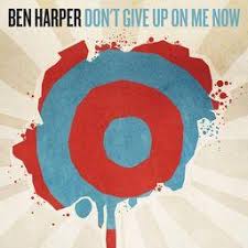 + ben harper & the innocent criminals song lyrics. Don T Give Up On Me Now Wikipedia
