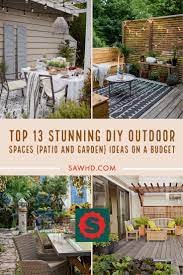 Top 13 Stunning Diy Outdoor Spaces Patio And Garden Ideas On A Budget Diy Outdoor Space Outdoor Patio Designs Outdoor Gardens Design