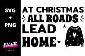 Download At Christmas All Roads Lead Home Graphic By Fleur De Tango Creative Fabrica Yellowimages Mockups
