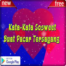 Walaupun kekocakan gambar itu nampak biasa, tetapi foto tersebut bisa mengubah mood kita. Kata Kata So Sweet Buat Pacar Tersayang For Android Apk Download