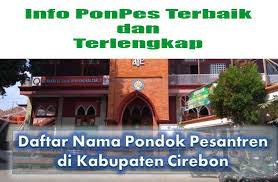 Pesantren merupakan salah satu diantara sistem pendidikan yang terbaik dan terefektif dalam membentuk karakter insan yang bertakwa dan berguna, serta terampil dan mandiri. 5 Pondok Pesantren Di Kabupaten Cirebon Yang Terkenal Info Pondok Pesantren