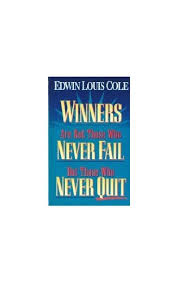 This is something i instill into my children all the time. Winners Are Not Those Who Never Fail But Those Who Never Quit By Edwin Louis Cole Used 9781562921101 World Of Books