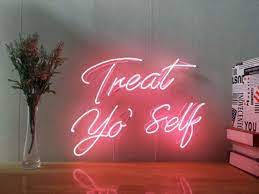 Self Care Isn T About Glamorous Treat Yo Self Days Neon Sign Bedroom Neon Signs Led Neon Signs