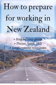 How To Prepare For Working In New Zealand Here With Dia Work In New Zealand Moving To New Zealand Working Holiday Visa