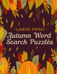 You can click this button to print this word search or click the word search maker button above to create a custom word search based on this puzzle. Large Print Autumn Word Search Puzzles Mitchell Anne 9798695772012 Amazon Com Books