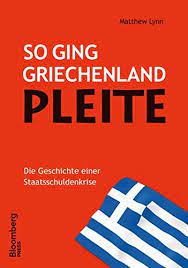 Jetzt übertreffen wir die (minus) fünf prozent, sagte der griechische finanzminister evangelos venizelos. So Ging Griechenland Pleite Die Geschichte Einer Staatsschuldenkrise Bloomberg Press Deutschland Lynn Matthew Roth Carsten Amazon De Bucher