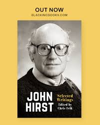 JOHN HIRST: SELECTED WRITINGS is out now!⁠ ⁠ John Hirst was one of  Australia's most original and substantial historians. He had a sociological  imagination of great power, and the historian's gift of