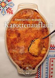 Karottenauflauf Porkkanalaatikko Karottenauflauf Rezepte Lebensmittel Essen