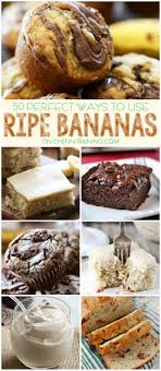 50 Perfect Ways To Use Ripe Bananas Chef In Training Banana Recipes Ripe Banana Recipe Fruit Recipes