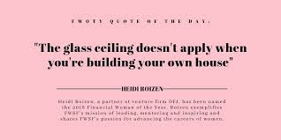 Glass ceiling defined and explained with examples. Financial Women Sf On Twitter Fwoty Quote Of The Day The Glass Ceiling Doesn T Apply When You Re Building Your Own House Heidi Roizen 2018 Financial Woman Of The Year Womeninbusiness Womeninfinance
