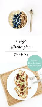 7 Tage Ernahrungsplan Clean Eating Geeigenet Inklusive Einkaufsliste Und Kalorienangaben Gesunde Ernahrung Leicht Gemacht Sauber Essen Gesund Kochen Rezepte Und Gesunde Ernahrung Rezepte
