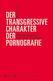 Der transgressive Charakter der Pornografie - Philosophische und  feministische Positionen