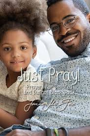 Just Pray...Prayers for Devoted and Distant Black Dads by Ramon McGee,  Janie McGee, Paperback