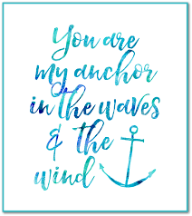 You Are My Anchor Free Printable Anchor Quotes Free Printable Quotes Nautical Quotes