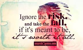 Top 10 most famous quotes on taking chances (risk and reward). Risk Taking In Relationship Quotes Quotesgram