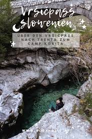 Uber Den Vrsicpass Nach Trenta Zum Camp Korita Sommerurlaub Nationalpark Wanderlust