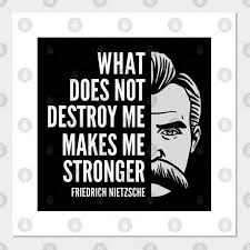 #nietzsche quotes #scribe4haxan #friedrich nietzsche. Friedrich Nietzsche Quote What Does Not Destroy Me Nietzsche Posters And Art Prints Teepublic Uk