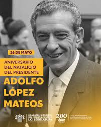 📅 📜 #Efeméride || Hoy recordamos el aniversario del natalicio de Adolfo  López Mateos, presidente de México de 1958 a 1964 🇲🇽. 📜Un líder  comprometido con la justicia social, impulsor de los