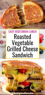 Roasted Vegetable Grilled Cheese Sandwich Recipe In 2020 Vegetarian Sandwich Roasted Veggies In Oven Vegetarian Lunch