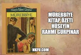 Murebbiye Kitap Ozeti Karakterler Yorumlar Huseyin Rahmi Gurpinar