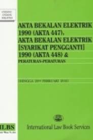 Akta bekalan elektrik syarikat pengganti information required for registration as an electric sign contractor. Akta Bekalan Elektrik 1990 Akta 447 Zenithway Online Bookstore