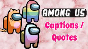 Among Us Captions Quotes For Instagram Youtube