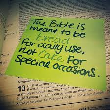 The Bible Is Meant To Be Bread For Daily Use Not Cake For