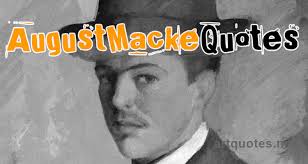 August Macke Quotes about Art