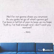 We are gonna hit every house. No I M Not Gonna Chase Y Quotes Writings By Iras Yourquote